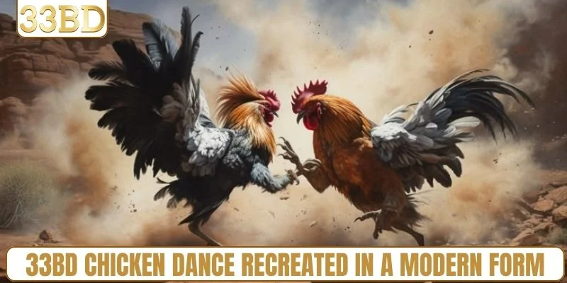 33BD chicken dance recreated in a modern form