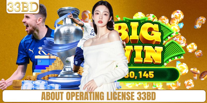 About operating license 33BD