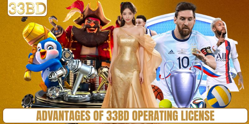 Advantages of 33BD operating license