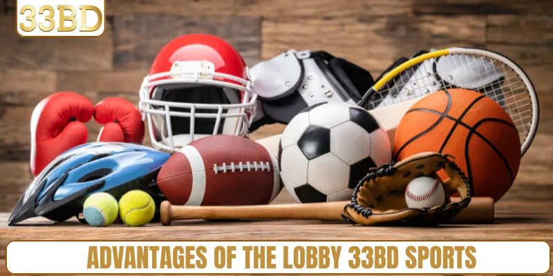 Advantages of the lobby 33BD sports