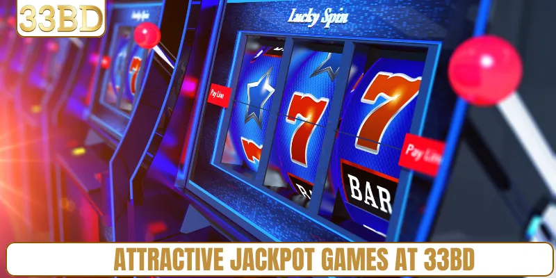 Attractive jackpot games at 33BD