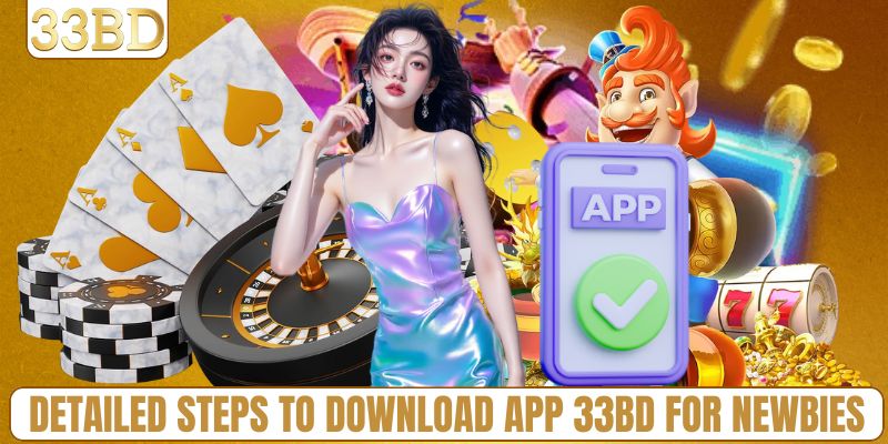 Detailed steps to download app 33BD for newbies
