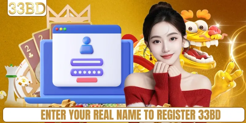 Enter your real name to register 33BD