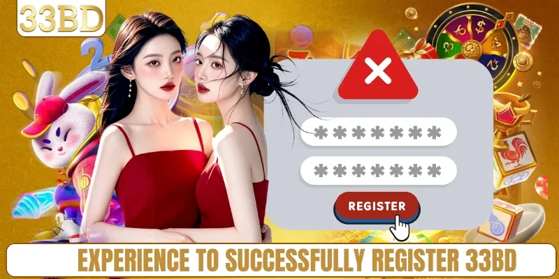 Experience to successfully register 33BD