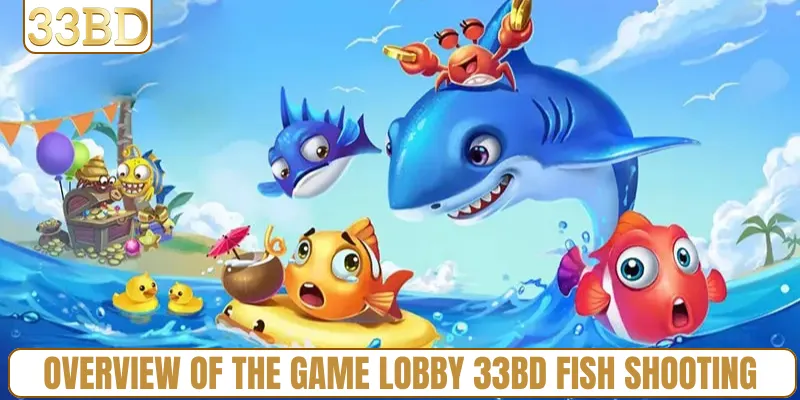Overview of the game lobby 33BD Fish Shooting