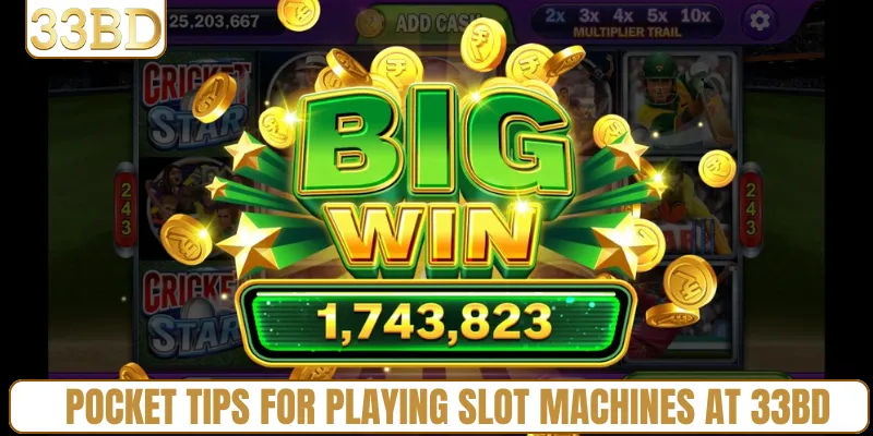 Pocket tips for playing slot machines at 33BD