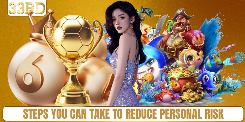 Steps you can take to reduce personal risk