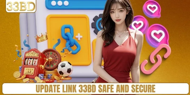 Update link 33BD safe and secure