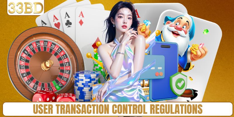 User transaction control regulations